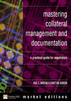 Mastering Collateral Management and Documentation - Paul Harding, Christian Johnson