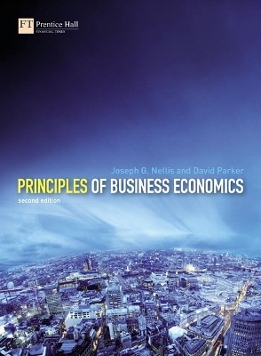 Principles of Business Economics - Joseph Nellis, David Parker