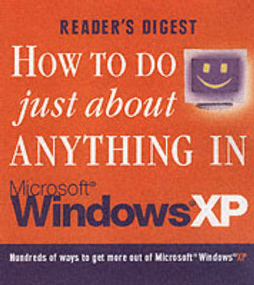 How to Do Just about Anything in Windows Xp -  Reader's Digest