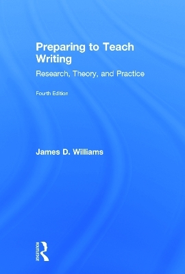 Preparing to Teach Writing - James D. Williams