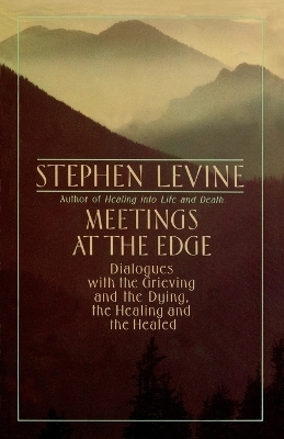 Meetings at the Edge - Stephen Levine