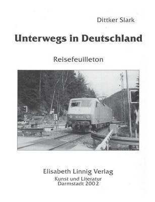 Unterwegs in Deutschland. Reisefeuilleton - Dittker Slark