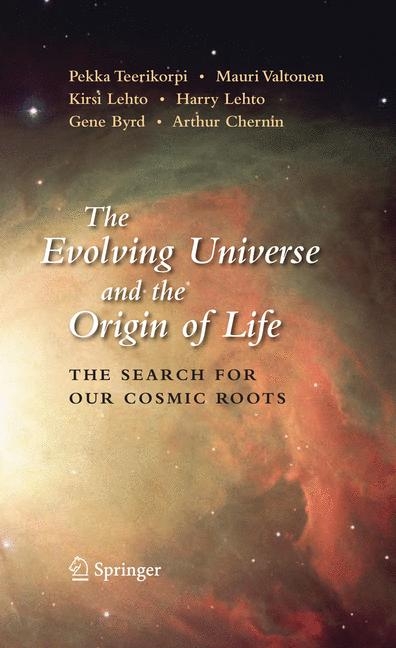 The Evolving Universe and the Origin of Life - Pekka Teerikorpi, Mauri Valtonen, K. Lehto, Harry Lehto, Gene Byrd