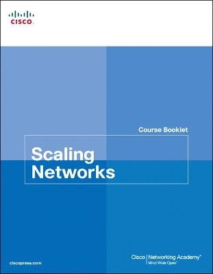 Scaling Networks Course Booklet -  Cisco Networking Academy