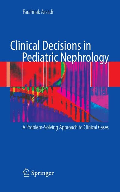 Clinical Decisions in Pediatric Nephrology - Farahnak Assadi