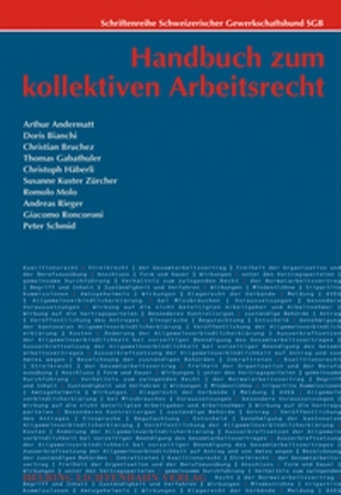 Handbuch zum kollektiven Arbeitsrecht - Arthur Andermatt, Doris Bianchi, Christian Bruchez, Thomas Gabathuler, Christoph Häberli, Susanne Kuster Zürcher, Romolo Molo, Andreas Rieger, Giacomo Roncoroni, Peter Schmid