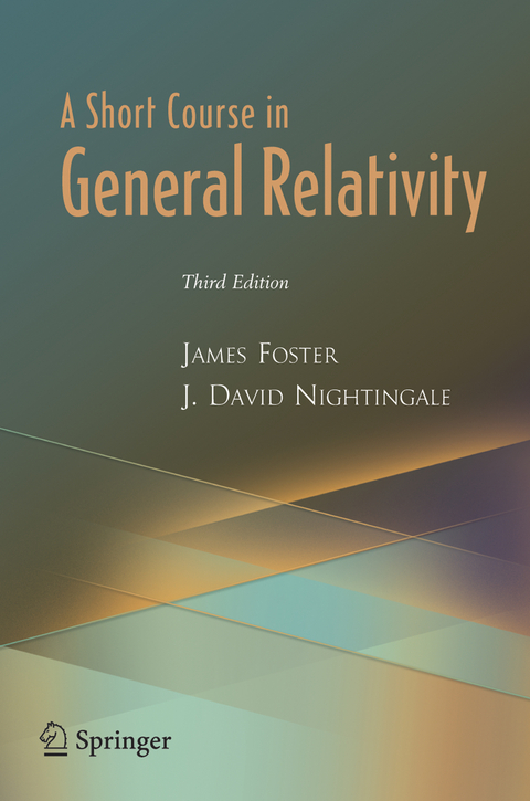 A Short Course in General Relativity - James A. Foster, J. David Nightingale