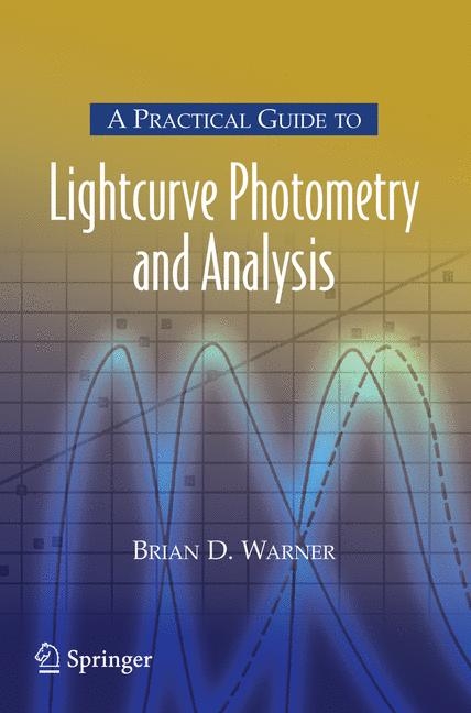 A Practical Guide to Lightcurve Photometry and Analysis - Brian D. Warner