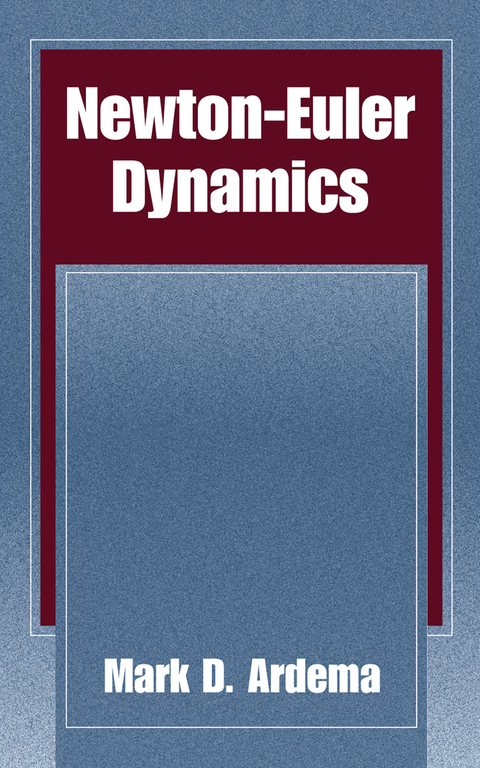 Newton-Euler Dynamics - Mark D. Ardema