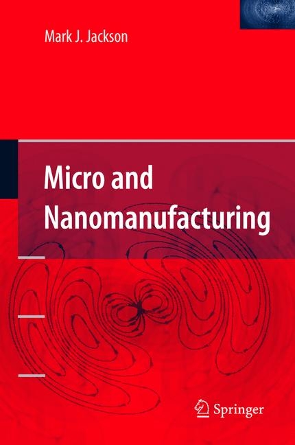 Micro and Nanomanufacturing - Mark J. Jackson