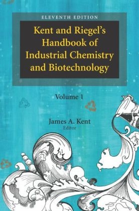 Kent and Riegel's Handbook of Industrial Chemistry and Biotechnology - 