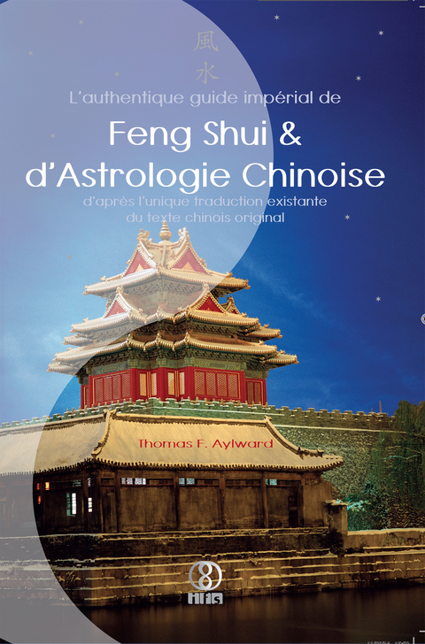 L'authentique guide impérial de Feng Shui & d'Astrologie Chinoise - Thomas F. Aylward