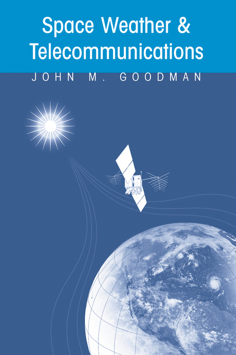 Space Weather & Telecommunications - John M. Goodman