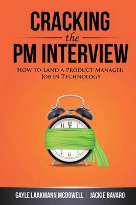 Cracking the Pm Interview - Gayle Laakmann McDowell, Jackie Bavaro