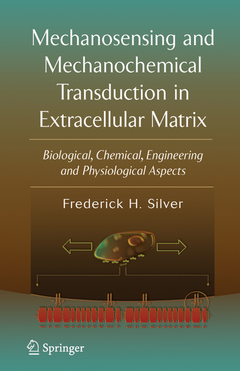 Mechanosensing and Mechanochemical Transduction in Extracellular Matrix - Frederick H. Silver