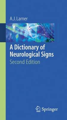 A Dictionary of Neurological Signs - Andrew J. Larner