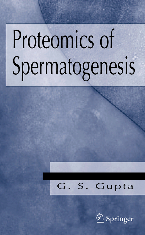 Proteomics  of Spermatogenesis - G. S. Gupta