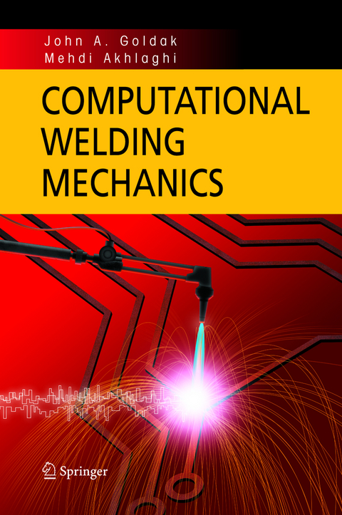 Computational Welding Mechanics - John A. Goldak, Mehdi Akhlaghi