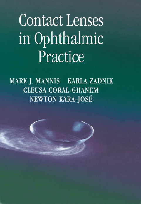 Contact Lenses in Ophthalmic Practice - Mark J. Mannis, Karla Zadnik, Cleusa Coral-Ghanem, Newton Kara-José