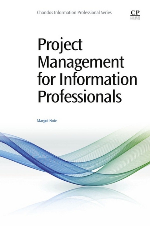 Project Management for Information Professionals -  Margot Note