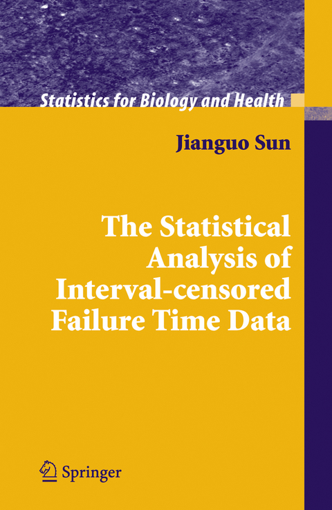 The Statistical Analysis of Interval-censored Failure Time Data - Jianguo Sun