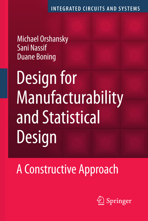 Design for Manufacturability and Statistical Design - Michael Orshansky, Sani Nassif, Duane Boning