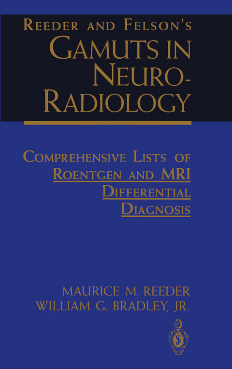 Reeder and Felson’s Gamuts in Neuro-Radiology - Maurice M. Reeder, William G. Bradley