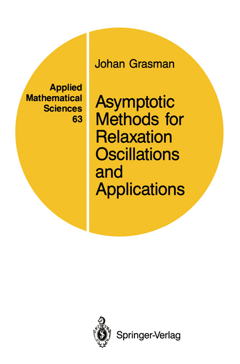 Asymptotic Methods for Relaxation Oscillations and Applications - Johan Grasman