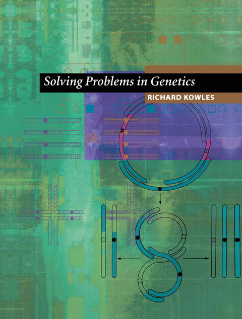 Solving Problems in Genetics - Richard Kowles