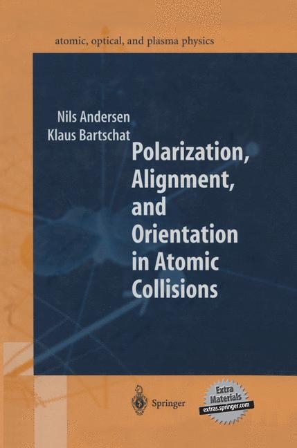 Polarization, Alignment, and Orientation in Atomic Collisions - Nils Andersen, Klaus Bartschat