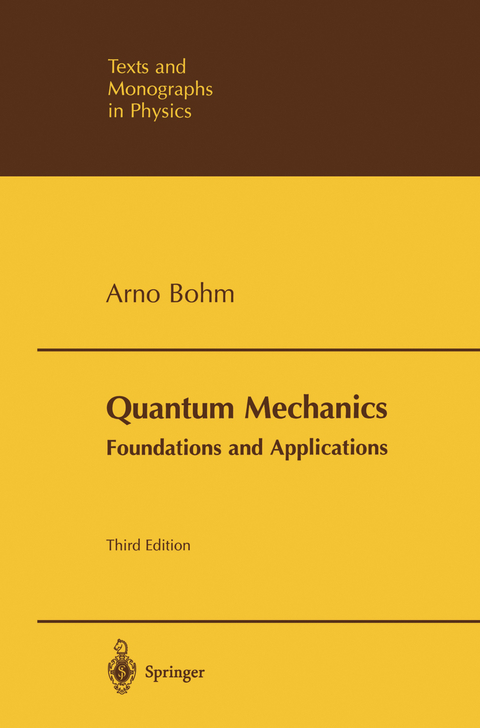 Quantum Mechanics: Foundations and Applications - Arno Bohm