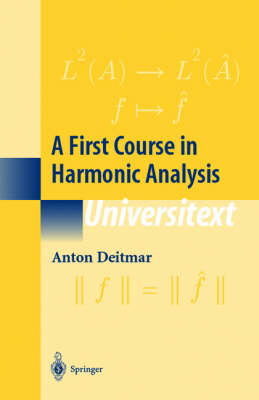 A First Course in Harmonic Analysis - Anton Deitmar