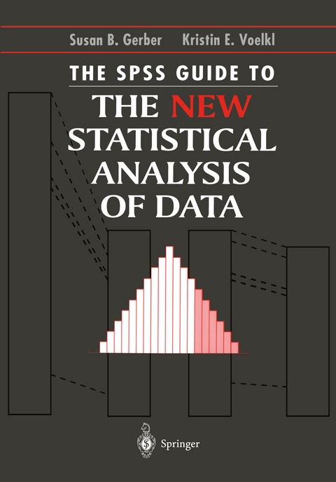 The SPSS Guide to the New Statistical Analysis of Data - Susan B. Gerber, Kristin E. Voelkl