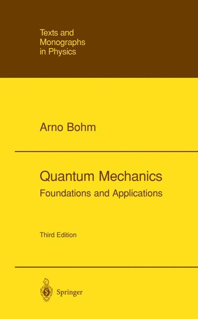 Quantum Mechanics : Foundations and Applications - Arno Bohm