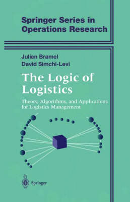 The Logic of Logistics - Julien Bramel, David Simchi-Levi, Xin Chen