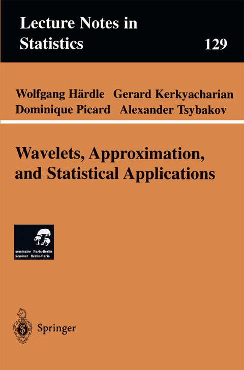 Wavelets, Approximation, and Statistical Applications - Wolfgang Härdle, Gerard Kerkyacharian, Dominique Picard, Alexander Tsybakov