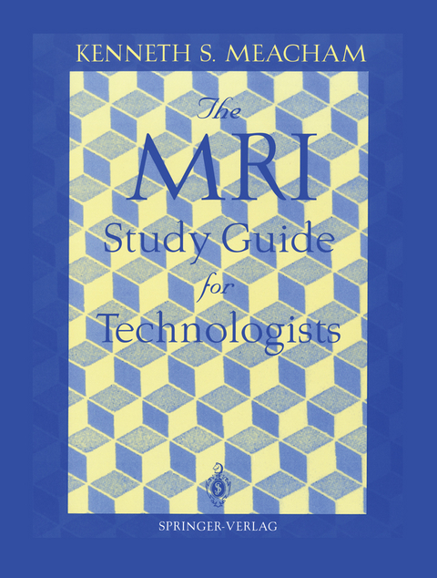 The MRI Study Guide for Technologists - Kenneth S. Meacham