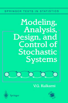 Modeling, Analysis, Design and Control of Stochastic Systems - Vidyadhur G. Kulkarni