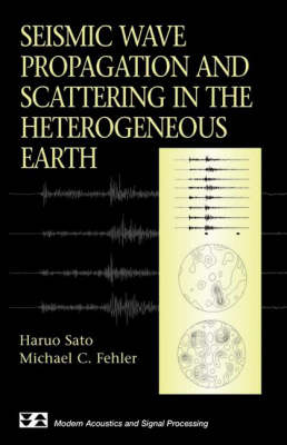 Seismic Wave Propagation and Scattering in the Heterogenous Earth - Haruo Sato, Michael Fehler