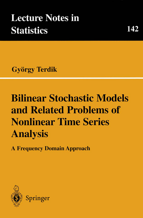 Bilinear Stochastic Models and Related Problems of Nonlinear Time Series Analysis - György Terdik