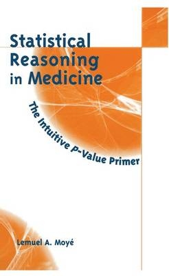 Statistical Reasoning in Medicine - Lemuel A. Moye