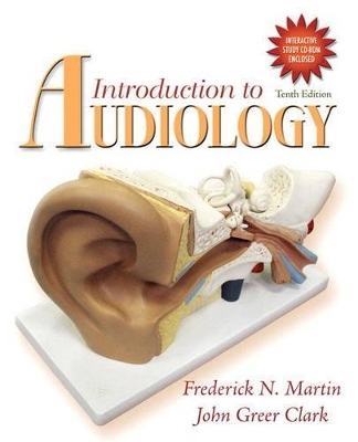 Introduction to Audiology (with CD-ROM) - Frederick N. Martin, John Greer Clark