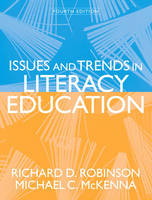 Issues and Trends in Literacy Education - Richard D. Robinson, Michael C. McKenna