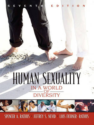 Human Sexuality in a World of Diversity - Spencer A. Rathus, Jeffrey S. Nevid, Lois Fichner-Rathus