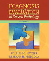 Diagnosis and Evaluation in Speech Pathology - William O. Haynes, Rebekah H. Pindzola