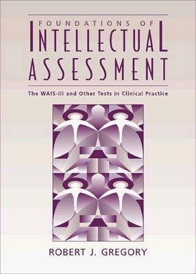 Foundations of Intellectual Assessment - Robert J. Gregory