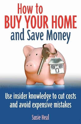 How To Buy Your Home and Save Money - Susie Heal