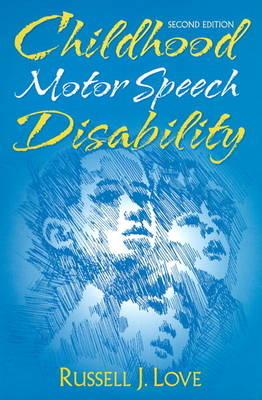 Childhood Motor Speech Disability - Russell J. Love