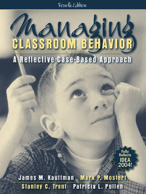 Managing Classroom Behavior - James M. Kauffman, Mark P. Mostert, Stanley C. Trent, Patricia L. Pullen