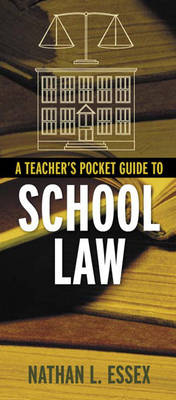 A Teacher's Pocket Guide to School Law - Nathan L. Essex